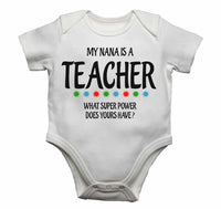 My Nana Is A Teacher What Super Power Does Yours Have? - Baby Vests