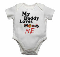 My Daddy Loves Me not Money - Baby Vests