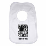 Nanna Thinks She Is In Charge She's So Cute - Baby Bibs