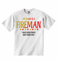 My Daddy Is A Fireman What Super Power Does Yours Have? - Baby T-shirts