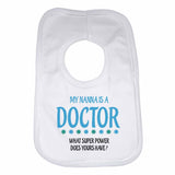 My Nanna Is A Doctor What Super Power Does Yours Have? - Baby Bibs