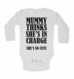 Mummy Thinks She Is In Charge She's So Cute - Long Sleeve Baby Vests