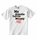 My Auntie Loves Me not Money - Baby T-shirts