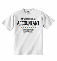 My Godmother Is An Accountant What Super Power Does Yours Have? - Baby T-shirts