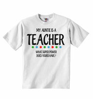 My Auntie Is A Teacher What Super Power Does Yours Have? - Baby T-shirts