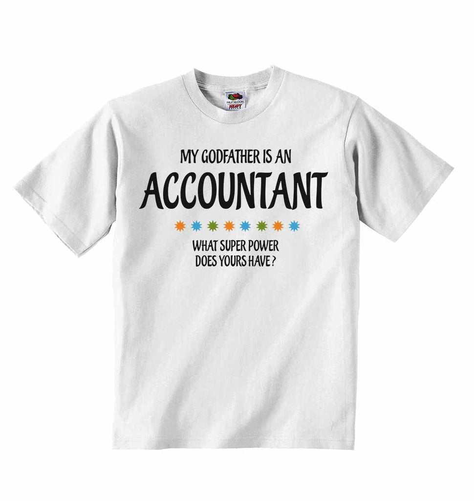 My Godfather Is An Accountant What Super Power Does Yours Have? - Baby T-shirts