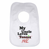 My Uncle Loves Me not Tennis - Baby Bibs