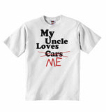 My Uncle Loves Me not Cars - Baby T-shirts