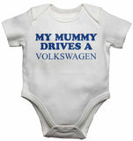 My Mummy Drives a Volkswagen - Baby Vests Bodysuits for Boys, Girls
