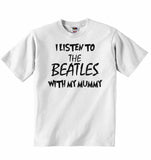 I Listen to the Beatles (English Rock Band) With My Mummy - Baby T-shirt