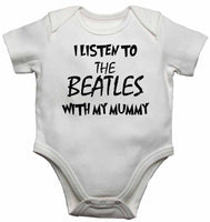 I Listen to the Beatles (English Rock Band) With My Mummy Baby Vests Bodysuits