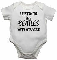 I Listen to the Beatles (English Rock Band) With My Uncle - Baby Vests Bodysuits