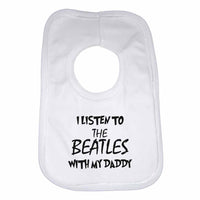 I Listen to the Beatles (English Rock Band) With My Daddy Baby Bib