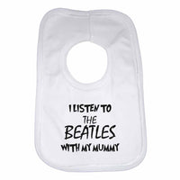 I Listen to the Beatles (English Rock Band) With My Mummy Baby Bib