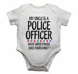 My Uncle Is A Police Officer What Super Power Does Yours Have? - Baby Vests