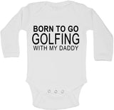 Born to Go Golfing with My Daddy - Long Sleeve Vests