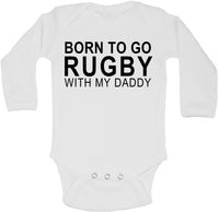 Born To Go Rugby With My Daddy - Long Sleeve Vests