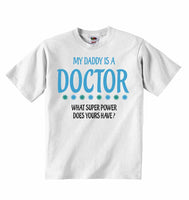 My Daddy Is A Doctor What Super Power Does Yours Have? - Baby T-shirts