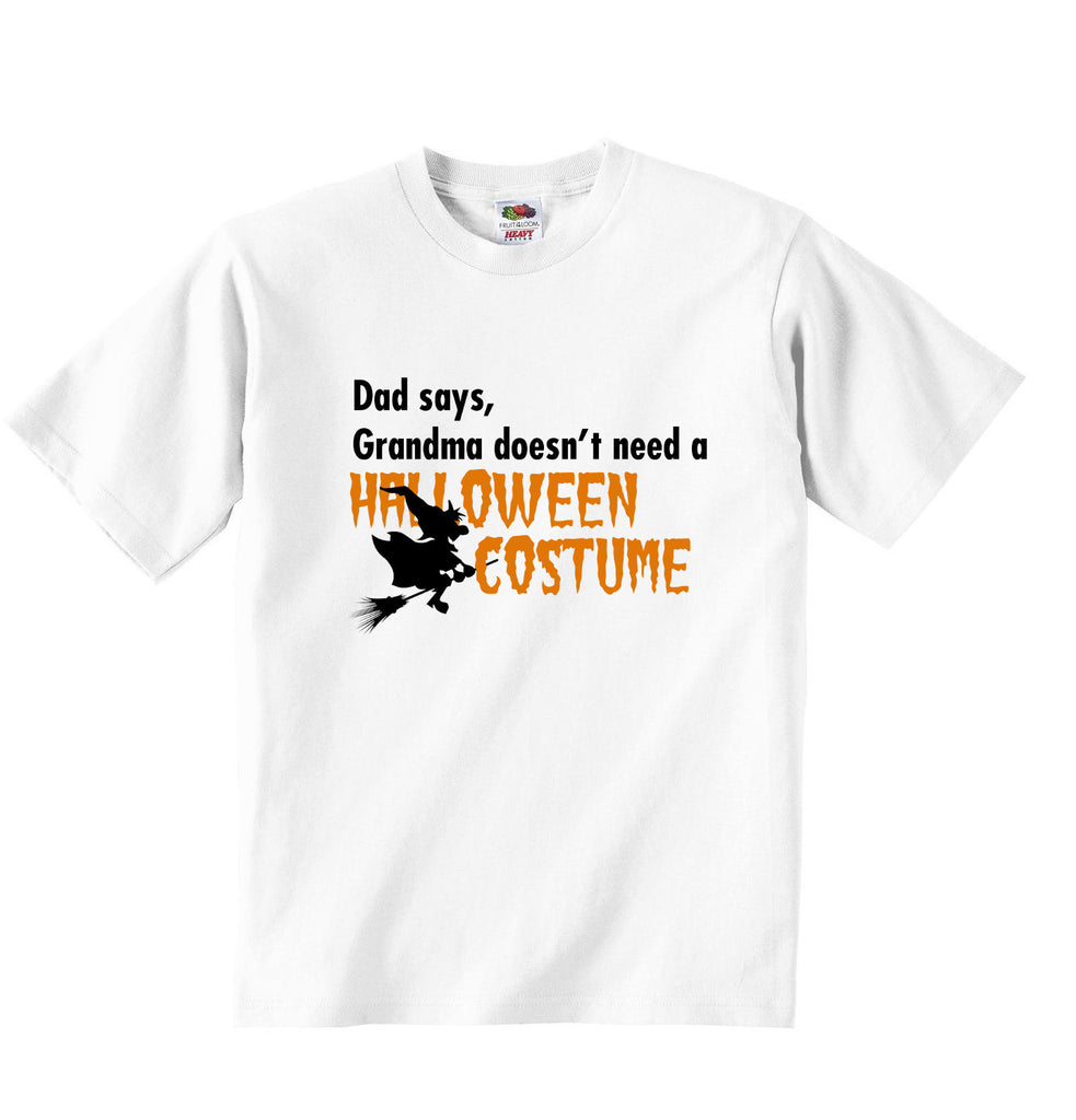 Dad Says Grandma Doesnt Need A Halloween Costume - Baby T-shirt