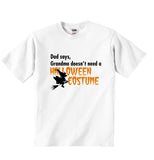 Dad Says Grandma Doesnt Need A Halloween Costume - Baby T-shirt