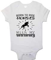 Born To Ride Horses with My Mummy - Baby Vests Bodysuits for Boys, Girls