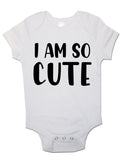 I Am So Cute - Baby Vests Bodysuits for Boys, Girls