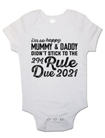 I'm Happy Mummy & Daddy Didn't Stick 2M Rule Due 2021 - Baby Vests Bodysuits
