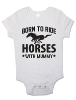 Born To Ride Horses With Mummy - Baby Vests Bodysuits for Boys, Girls