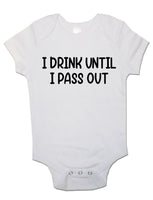I Drink Until I Pass Out - Baby Vests Bodysuits for Boys, Girls