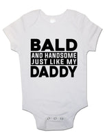 Bald And Handsome Just Like My Daddy - Baby Vests Bodysuits for Boys, Girls