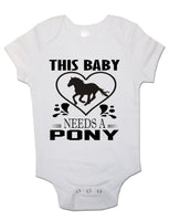 This Baby Needs A Pony - Baby Vests Bodysuits for Boys, Girls