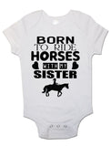 Born To Ride Horses with My Sister - Baby Vests Bodysuits for Boys, Girls