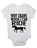 Why Crawl When I Can Ride Horses - Baby Vests Bodysuits for Boys, Girls