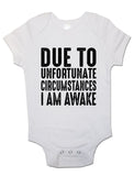 Due To Unfortunate Circumstances I Am Awake - Baby Vests Bodysuits