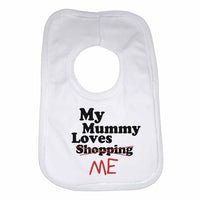 My Mummy Loves Me not Shopping - Baby Bibs