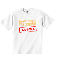 Dont Make Me Call My Auntie - Baby T-shirt