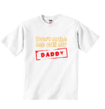 Dont Make Me Call My Daddy - Baby T-shirt