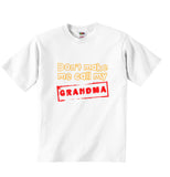 Dont Make Me Call My Grandma - Baby T-shirt