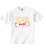 Dont Make Me Call My Nana - Baby T-shirt