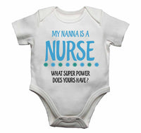 My Nanna Is A Nurse What Super Power Does Yours Have? - Baby Vests