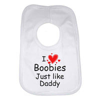 I Love Boobies Just Like Daddy Baby Bib