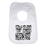 What Is This "No" Word That You Speak of Baby Bib