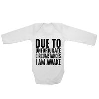 Due To Unfortunate Circumstances I Am Awake - Long Sleeve Baby Vests