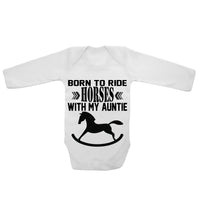 Born To Ride Horses With My Auntie - Long Sleeve Baby Vests