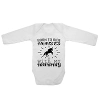 Born To Ride Horses with My Mummy - Long Sleeve Baby Vests