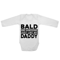 Bald And Handsome Just Like My Daddy - Long Sleeve Baby Vests