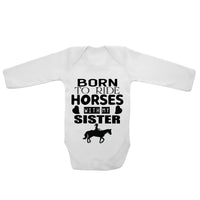 Born To Ride Horses With My Sister - Long Sleeve Baby Vests