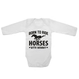 Born To Ride Horses With Mummy - Long Sleeve Baby Vests