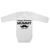 Happy Birthday Mummy I Love You - Long Sleeve Baby Vests
