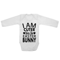 I Am Cuter Than The Easter Bunny- Long Sleeve Baby Vests